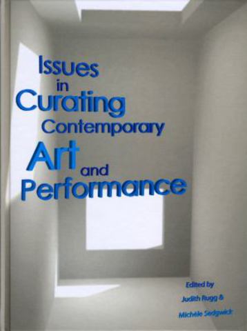 Book cover: Issues in Curating Contemporary Art and Performance