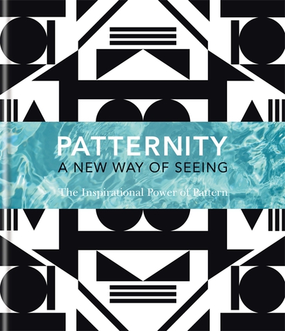 Patternity: a new way of seeing: the inspirational power of pattern - book cover