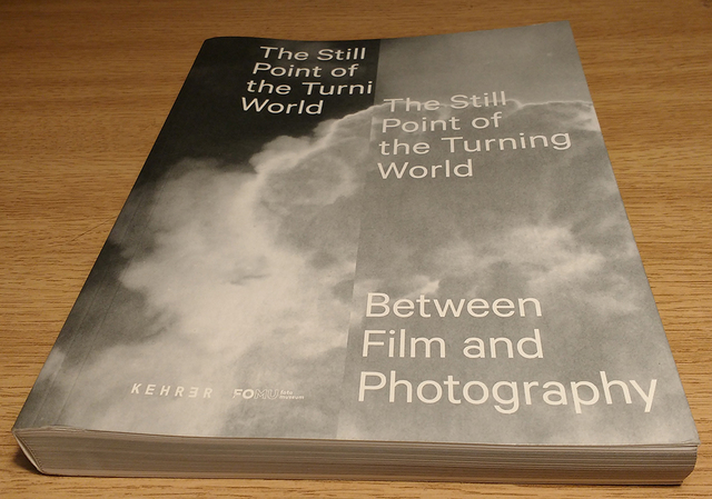 The Still Point of the Turning World: Between Film and Photography - catalogue