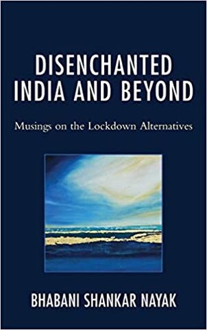 Disenchanted India and Beyond: Musings on the Lockdown Alternatives,