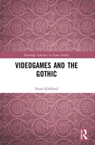 Videogames and the Gothic - Ewan Kirkland