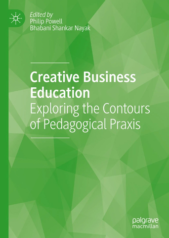 Creative business education: exploring contours of pedagogical praxis - front cover