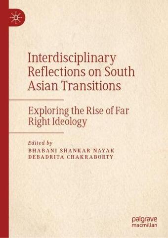 Interdisciplinary reflections on South Asian transitions: exploring the rise of far right ideology - book cover