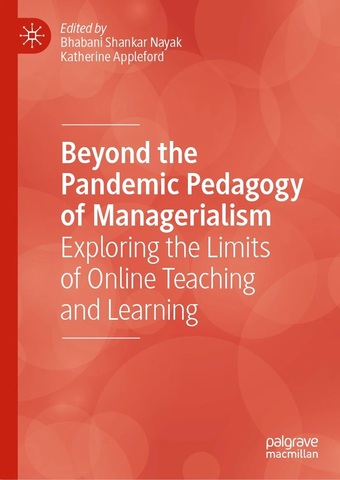 Beyond the pandemic pedagogy of managerialism: exploring the limits of online teaching and learning - front cover